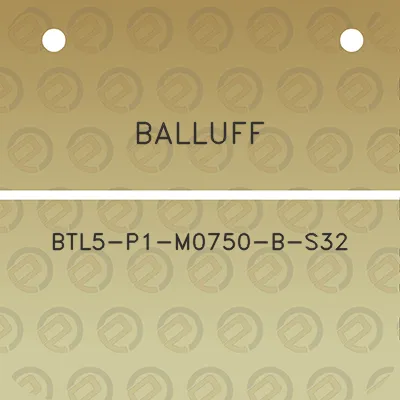 balluff-btl5-p1-m0750-b-s32