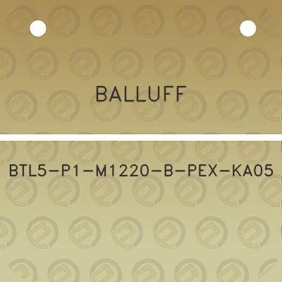 balluff-btl5-p1-m1220-b-pex-ka05