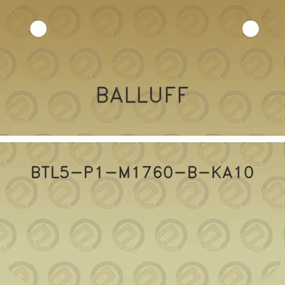 balluff-btl5-p1-m1760-b-ka10