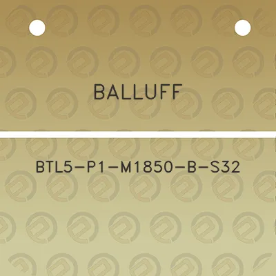 balluff-btl5-p1-m1850-b-s32