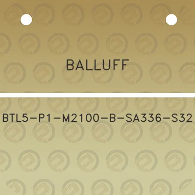 balluff-btl5-p1-m2100-b-sa336-s32