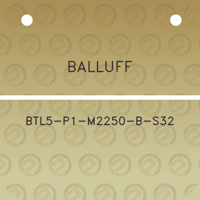 balluff-btl5-p1-m2250-b-s32