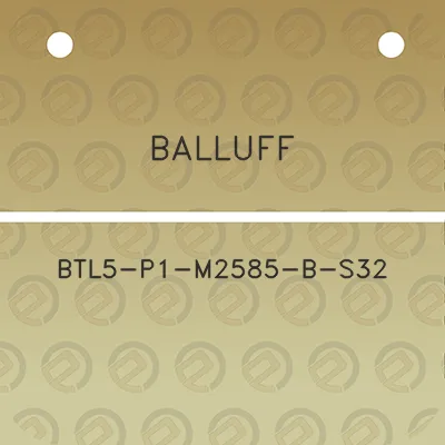 balluff-btl5-p1-m2585-b-s32