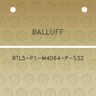 balluff-btl5-p1-m4064-p-s32