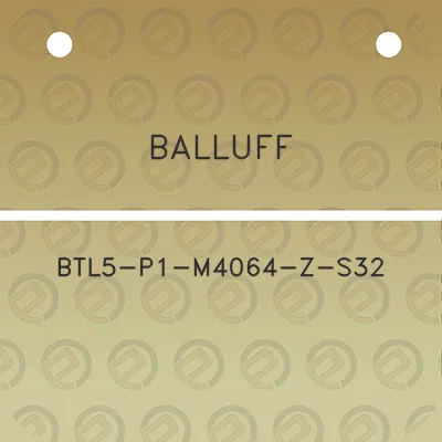 balluff-btl5-p1-m4064-z-s32