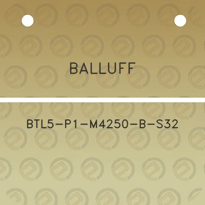 balluff-btl5-p1-m4250-b-s32