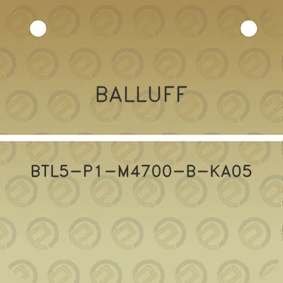 balluff-btl5-p1-m4700-b-ka05