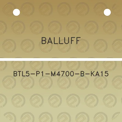 balluff-btl5-p1-m4700-b-ka15