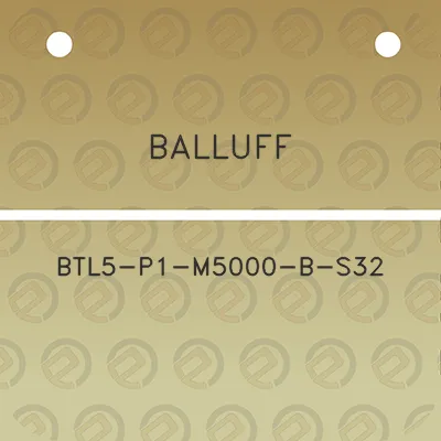 balluff-btl5-p1-m5000-b-s32