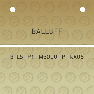 balluff-btl5-p1-m5000-p-ka05