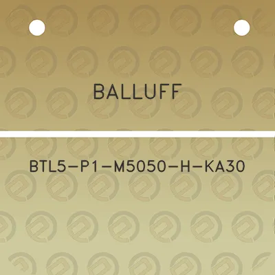 balluff-btl5-p1-m5050-h-ka30