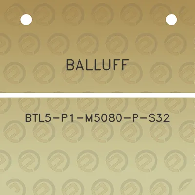 balluff-btl5-p1-m5080-p-s32