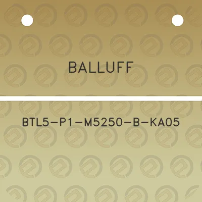 balluff-btl5-p1-m5250-b-ka05