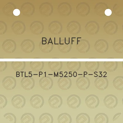 balluff-btl5-p1-m5250-p-s32