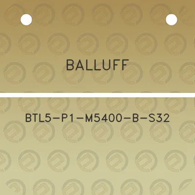 balluff-btl5-p1-m5400-b-s32