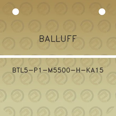 balluff-btl5-p1-m5500-h-ka15