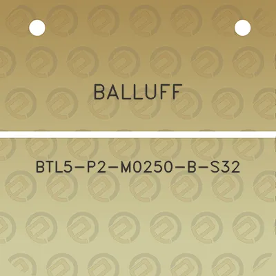 balluff-btl5-p2-m0250-b-s32