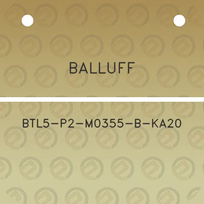 balluff-btl5-p2-m0355-b-ka20