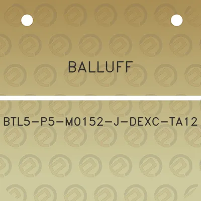 balluff-btl5-p5-m0152-j-dexc-ta12