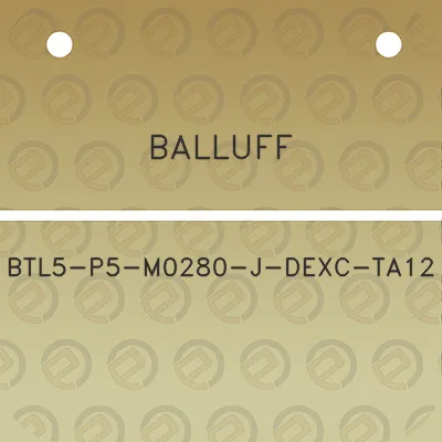 balluff-btl5-p5-m0280-j-dexc-ta12