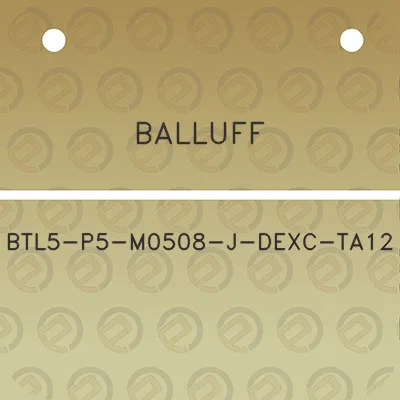 balluff-btl5-p5-m0508-j-dexc-ta12