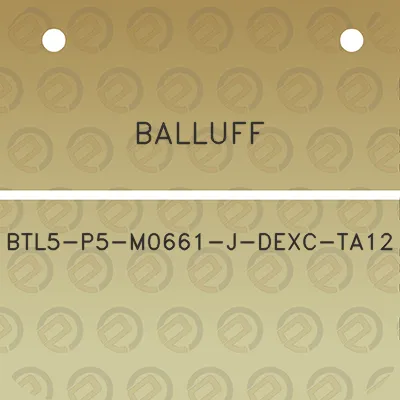 balluff-btl5-p5-m0661-j-dexc-ta12