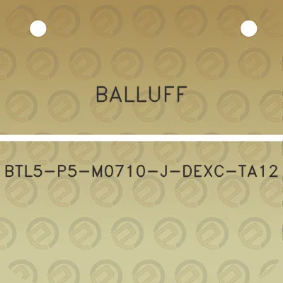 balluff-btl5-p5-m0710-j-dexc-ta12