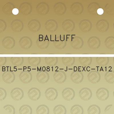 balluff-btl5-p5-m0812-j-dexc-ta12