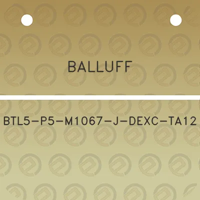 balluff-btl5-p5-m1067-j-dexc-ta12