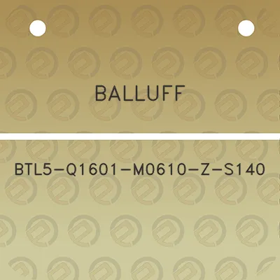 balluff-btl5-q1601-m0610-z-s140