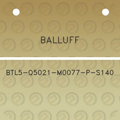 balluff-btl5-q5021-m0077-p-s140