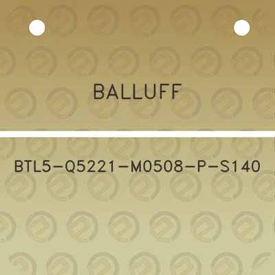 balluff-btl5-q5221-m0508-p-s140