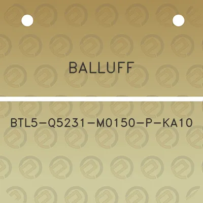 balluff-btl5-q5231-m0150-p-ka10