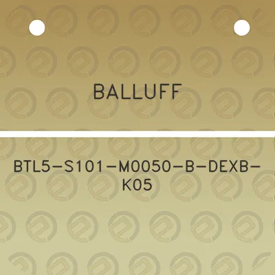 balluff-btl5-s101-m0050-b-dexb-k05