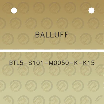 balluff-btl5-s101-m0050-k-k15