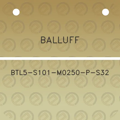 balluff-btl5-s101-m0250-p-s32