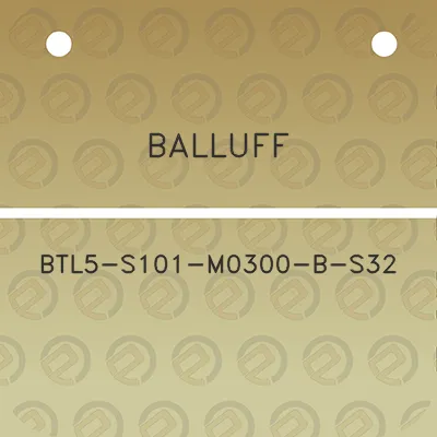 balluff-btl5-s101-m0300-b-s32