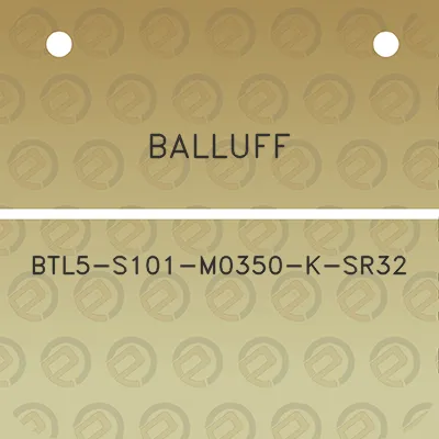 balluff-btl5-s101-m0350-k-sr32