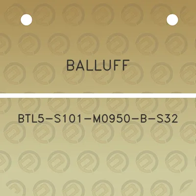 balluff-btl5-s101-m0950-b-s32