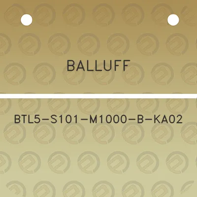 balluff-btl5-s101-m1000-b-ka02