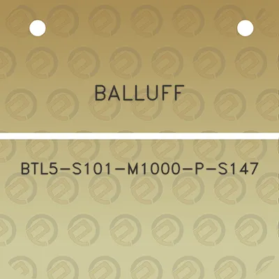 balluff-btl5-s101-m1000-p-s147