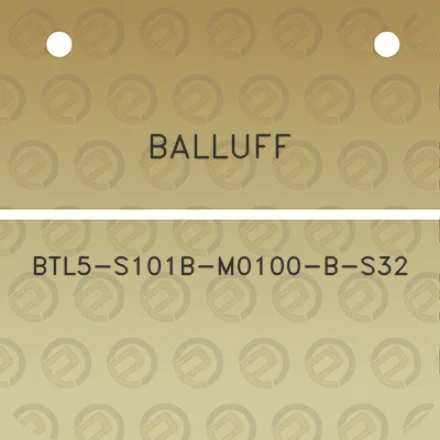 balluff-btl5-s101b-m0100-b-s32