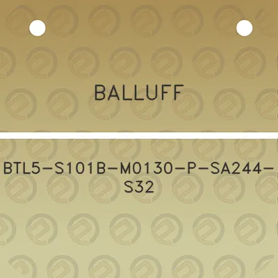 balluff-btl5-s101b-m0130-p-sa244-s32