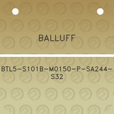 balluff-btl5-s101b-m0150-p-sa244-s32