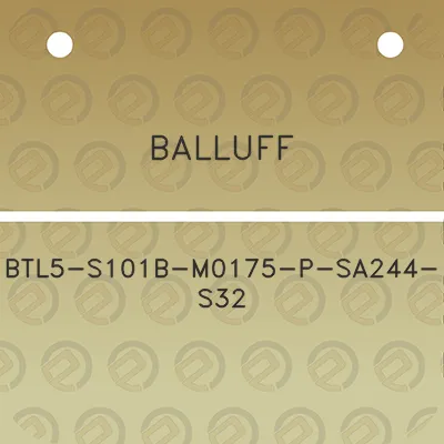 balluff-btl5-s101b-m0175-p-sa244-s32