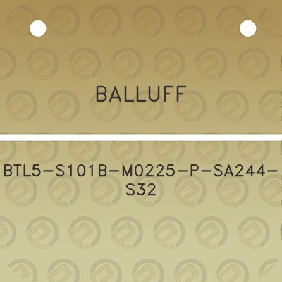 balluff-btl5-s101b-m0225-p-sa244-s32