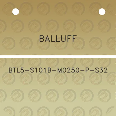 balluff-btl5-s101b-m0250-p-s32