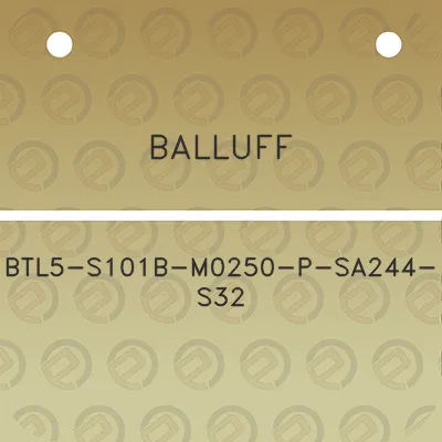 balluff-btl5-s101b-m0250-p-sa244-s32