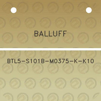 balluff-btl5-s101b-m0375-k-k10