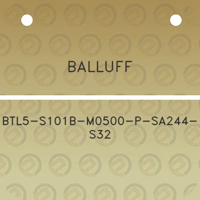 balluff-btl5-s101b-m0500-p-sa244-s32